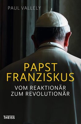 Cover Papst Franziskus. Vom Reaktionär zum Revolutionär