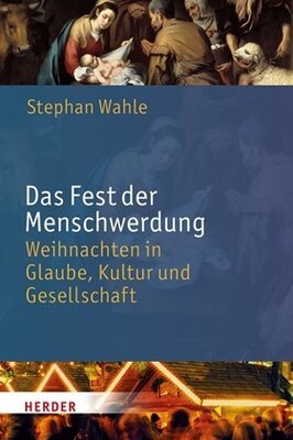 Das Fest der Menschwerdung | © Herder Verlag