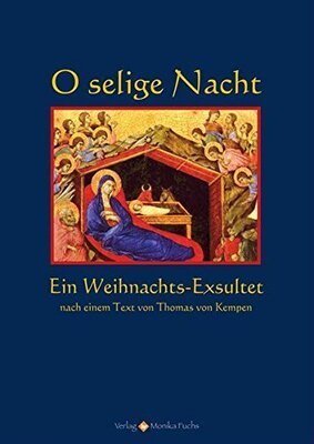 O selige Nacht. Ein Weihnachts-Exsultet